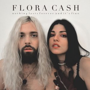 Flora Cash - Nothing Lasts Forever (And It's Fine)（2017/FLAC/分轨/190M）