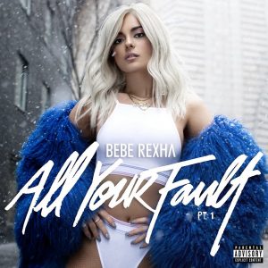 Bebe Rexha - All Your Fault- Pt. 1（2017/FLAC/EP分轨/141M）