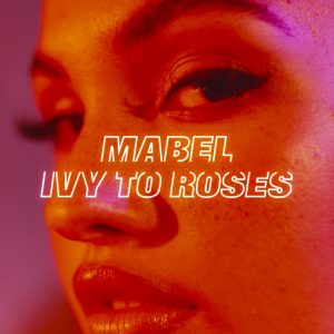 Mabel - Ivy To Roses (Mixtape)（2019/FLAC/分轨/351M）