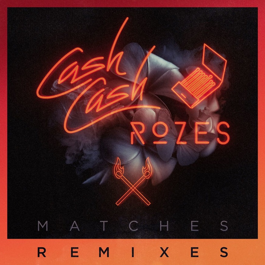 Cash Cash, ROZES - Matches (Remixes)（2017/FLAC/EP分轨/144M）