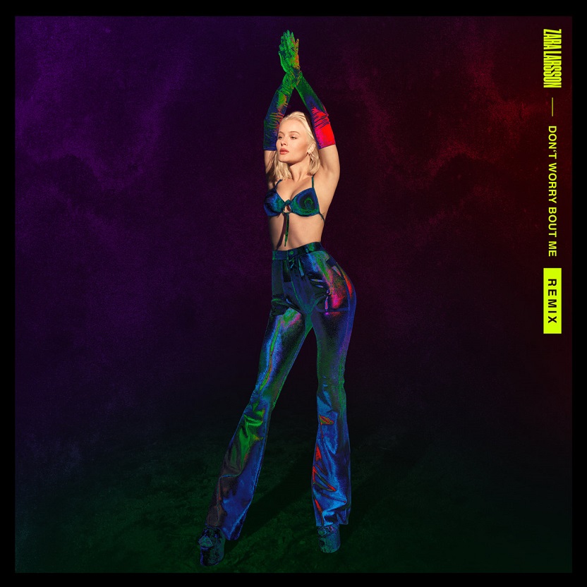 Zara Larsson - Don't Worry Bout Me (Remixes)（2019/FLAC/EP分轨/97.2M）