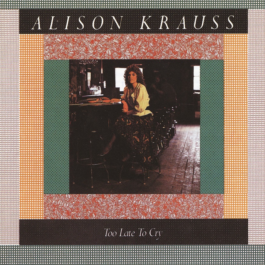 Alison Krauss - Too Late To Cry（1987/FLAC/分轨/199M）