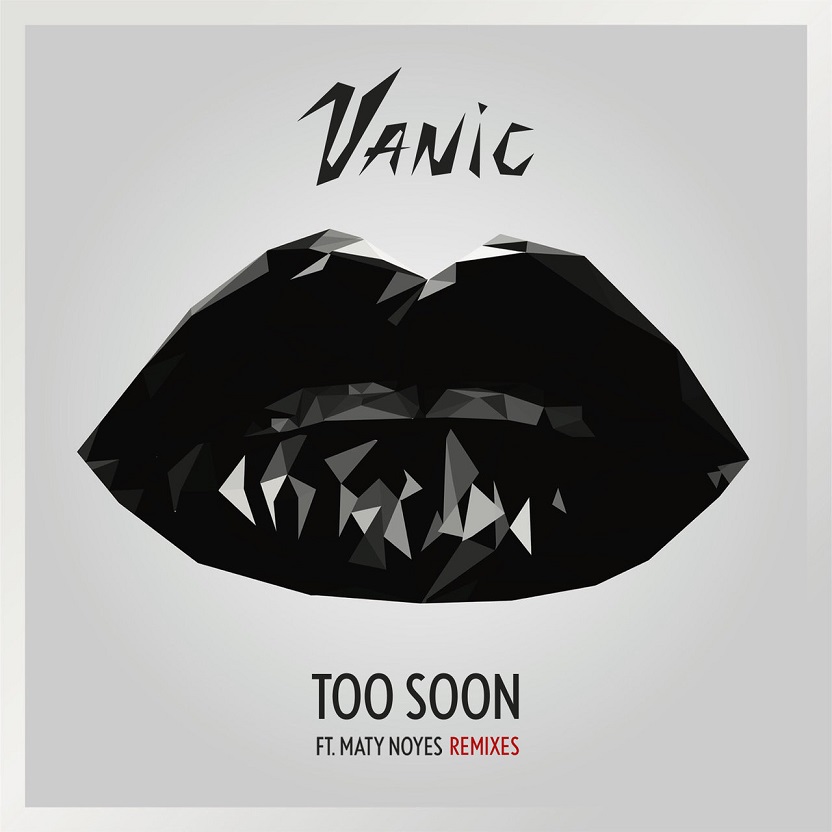 Vanic, Maty Noyes - Too Soon (Remixes)（2017/FLAC/EP分轨/121M）