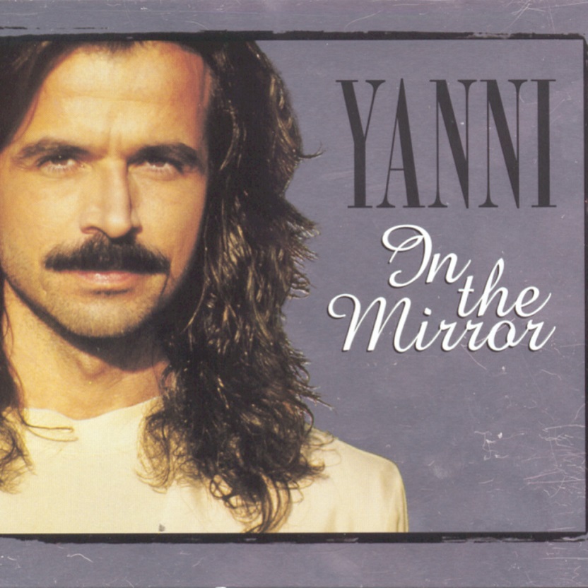 Yanni (雅尼) - In The Mirror（1997/FLAC/分轨/345M）(MQA/16bit/44.1kHz)