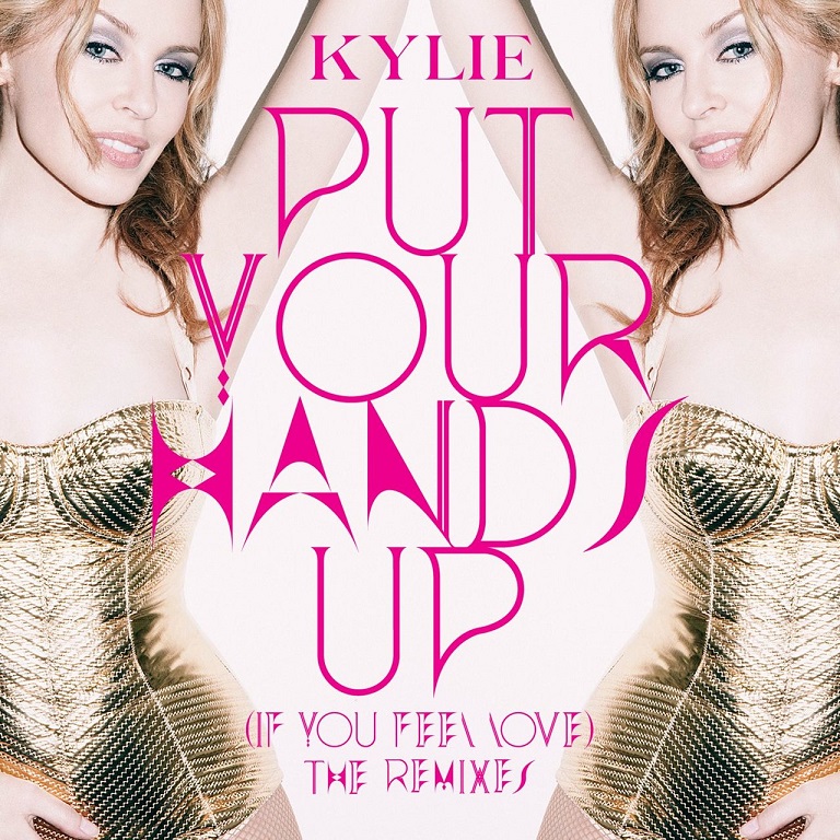 Kylie Minogue - Put Your Hands Up (If You Feel Love) [The Remixes]（2011/FLAC/EP分轨/221M）(MQA/16bit/44.1kHz)