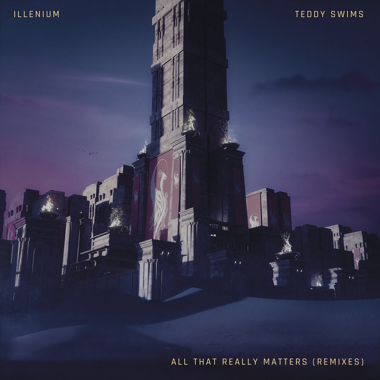 ILLENIUM, Teddy Swims - All That Really Matters (Remixes)（2022/FLAC/EP分轨/232M）(MQA/24bit/44.1kHz_24bit/48kHz)
