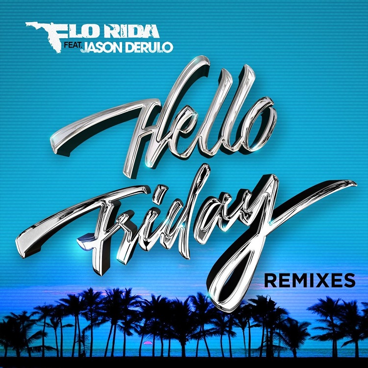Flo Rida, Jason Derulo - Hello Friday (feat. Jason Derulo) [Remixes]（2016/FLAC/EP分轨/112M）(MQA/16bit/44.1kHz)